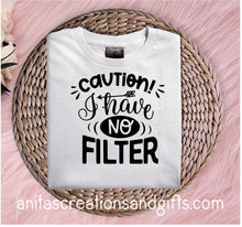 Load image into Gallery viewer, Caution I have no filter