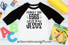 Load image into Gallery viewer, Forget the eggs Give me Jesus