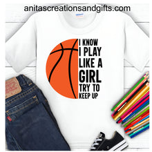 Load image into Gallery viewer, I know I play like a girl - try to keep up tee