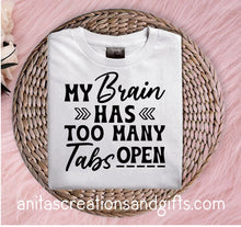Load image into Gallery viewer, My Brain has too many tabs open