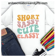 Load image into Gallery viewer, Short, Sassy, Cute and Classy