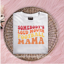 Load image into Gallery viewer, Somebody's Loud Mouth Football Mama