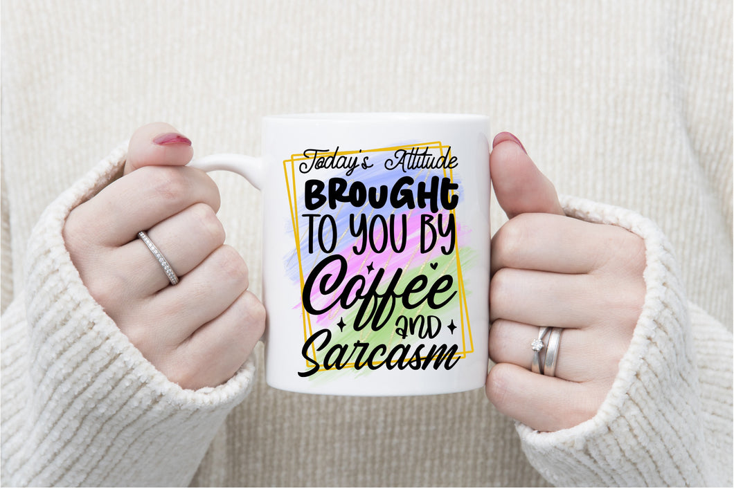 Today's attitude brought to you by coffee and sarcasm