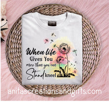 Load image into Gallery viewer, When life give you more than you can stand - kneel