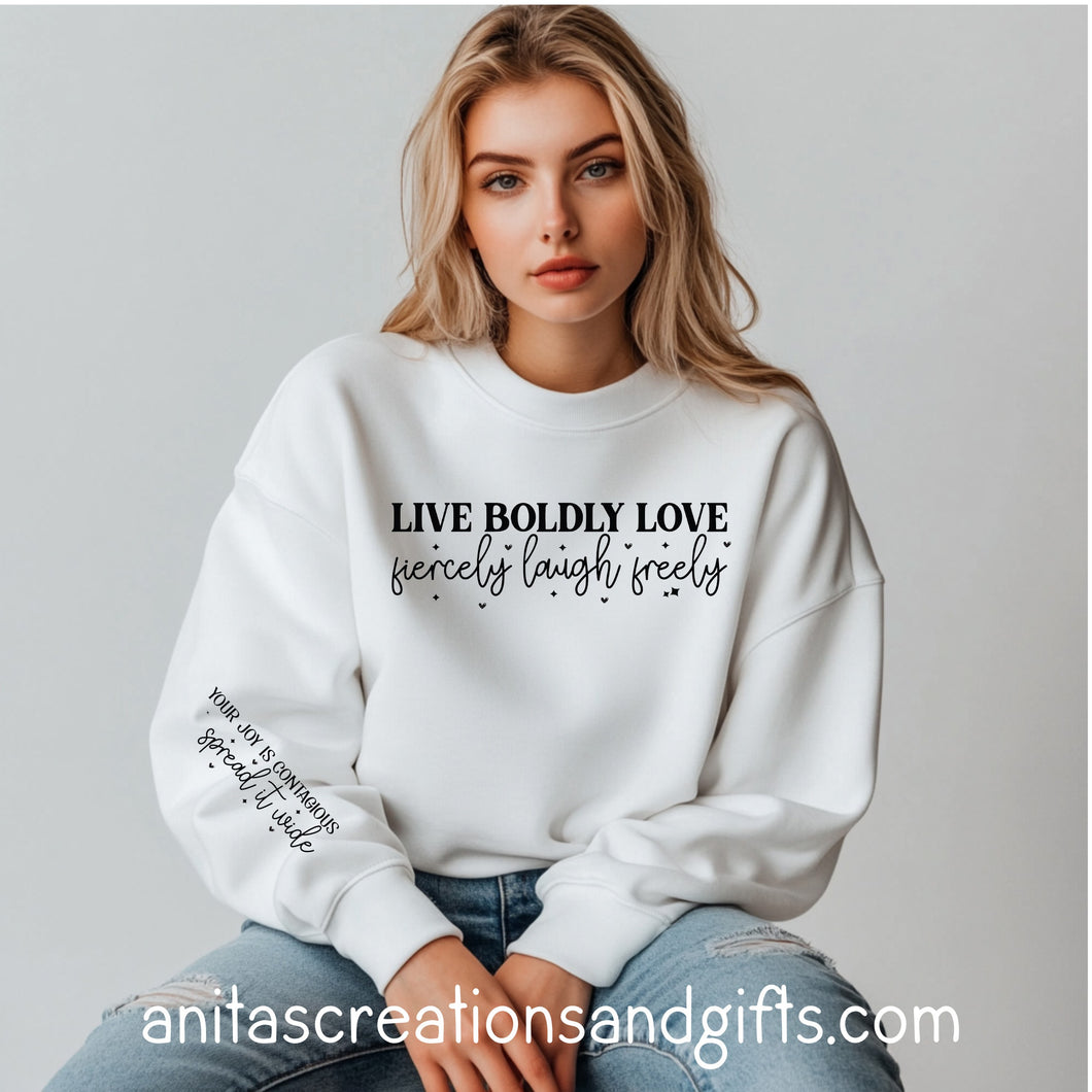 Live Boldly, Love Fiercely, Laugh Freely Sweatshirt