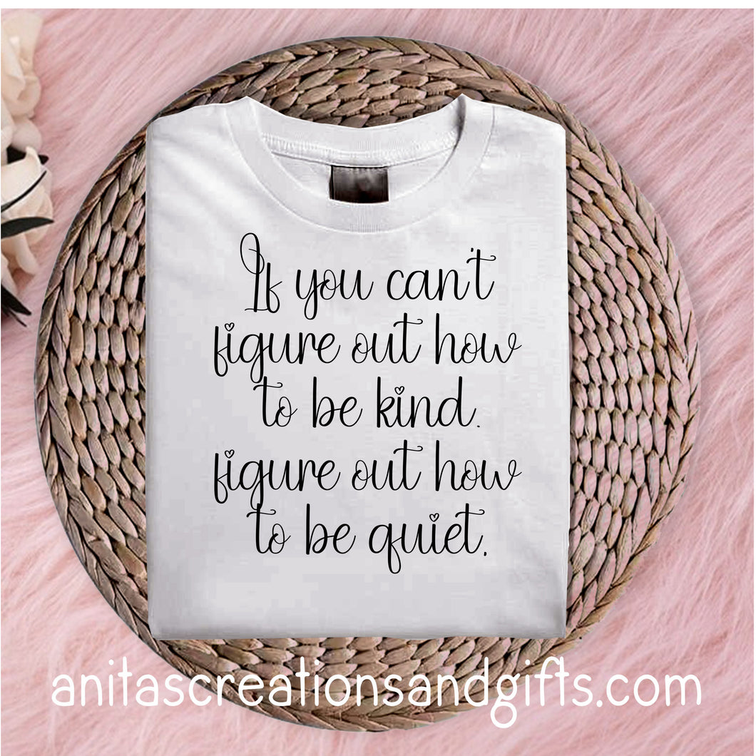 If you can't figure out how to be kind, figure out how to be quiet