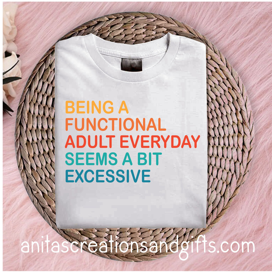 Being a functional adult everyday seems a bit excessive