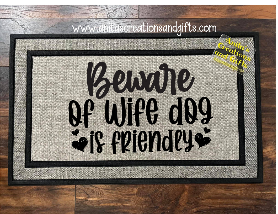 Beware of Wife, Dog is friendly Door Mat