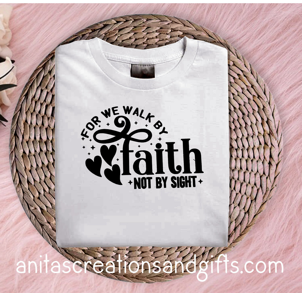 For we will walk by Faith, not by sight