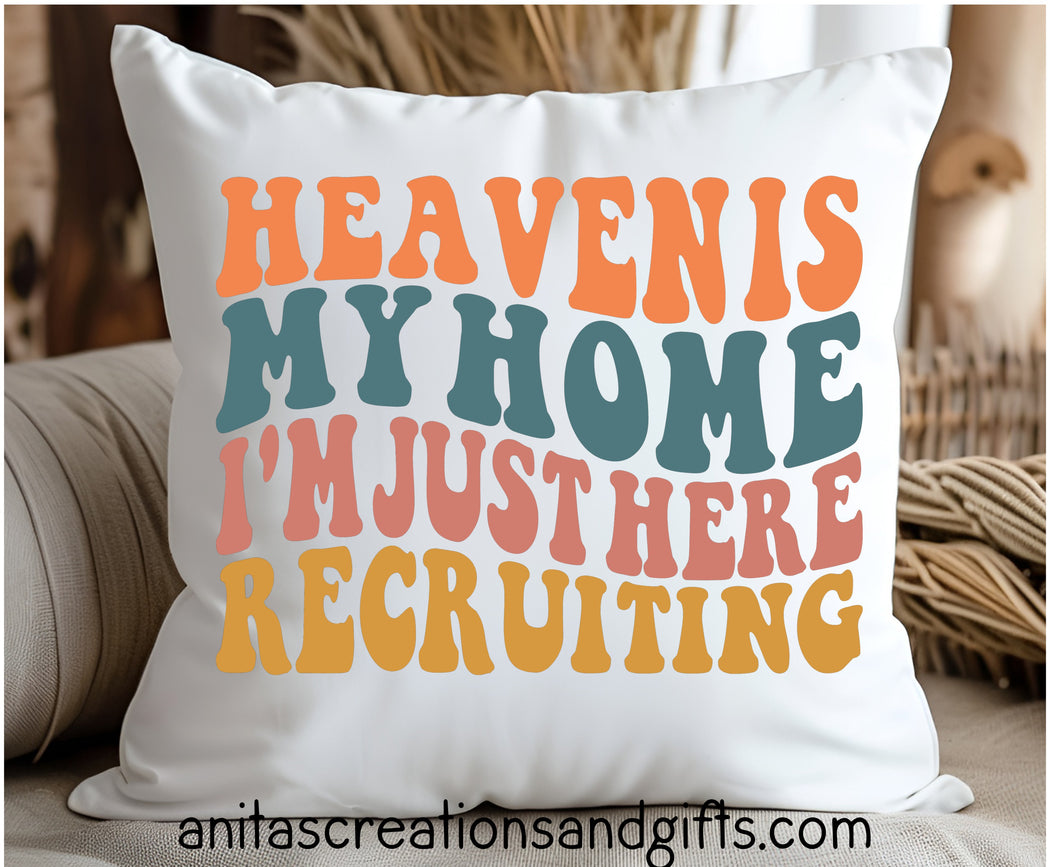 Heaven is my home, I'm just here recruiting Pillow Cover