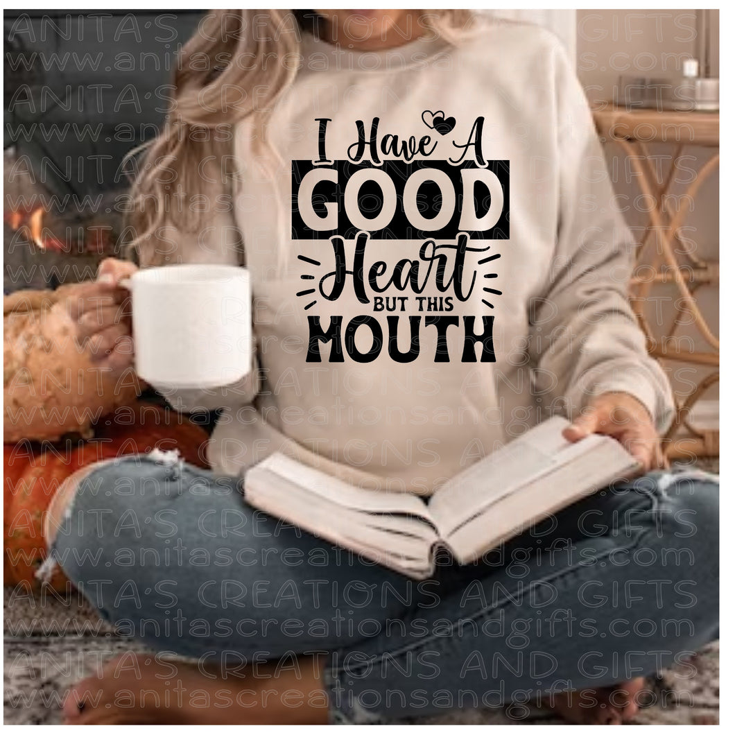 I have a good heart - but this mouth