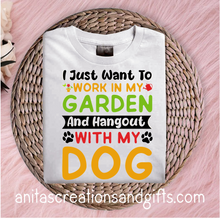 Load image into Gallery viewer, I just want to work in my garden and hang out with  my dog
