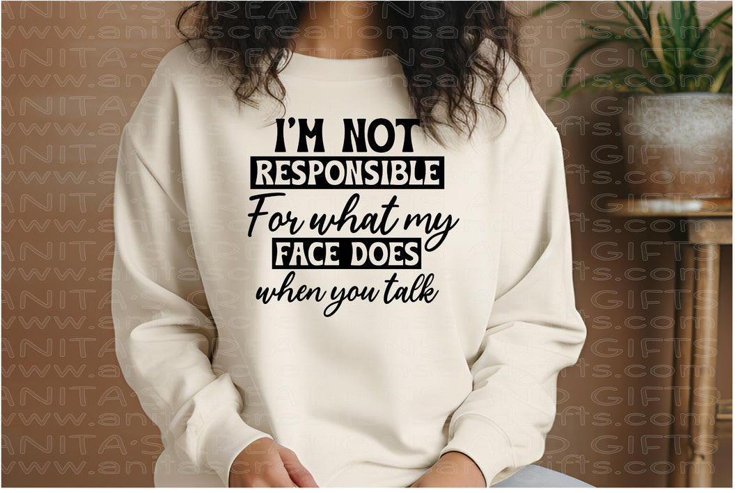 I'm not responsible for what my face does when you talk