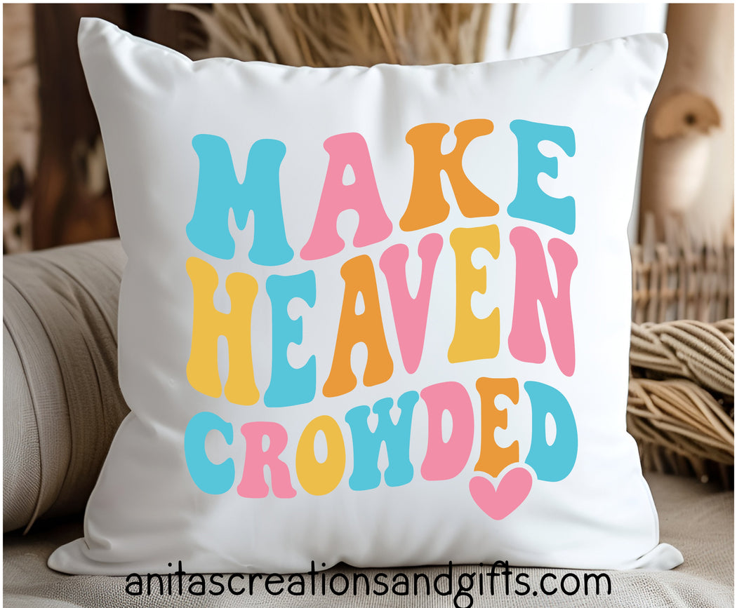 Make Heaven Crowded Pillow Cover