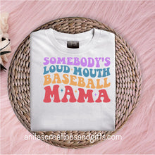 Load image into Gallery viewer, Somebody&#39;s Loud Mouth  Baseball Mama
