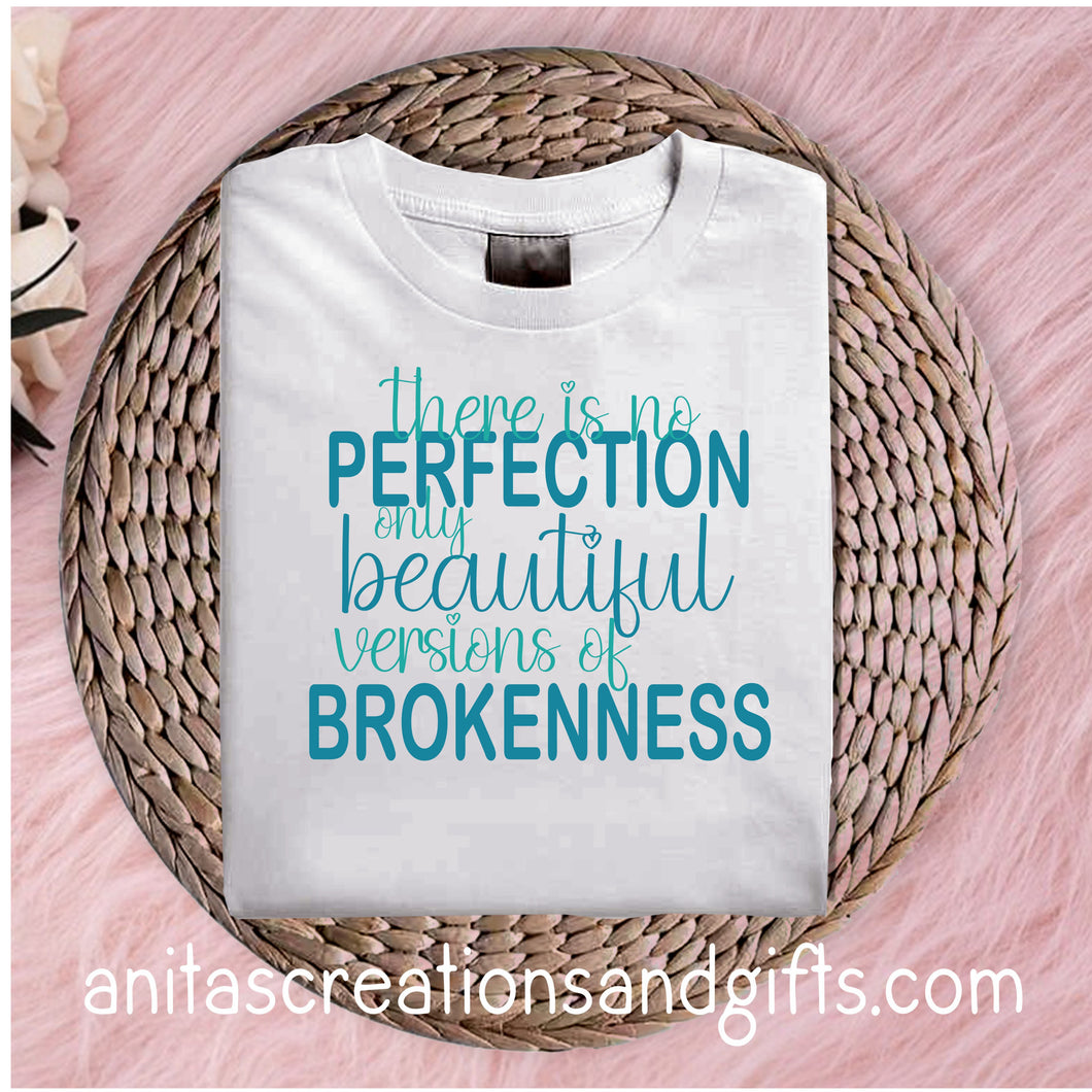 There is no Perfection, only beautiful versions of brokenness